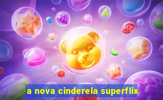 a nova cinderela superflix